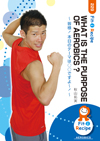 WHAT IS THE PURPOSE OF AEROBICS ?
